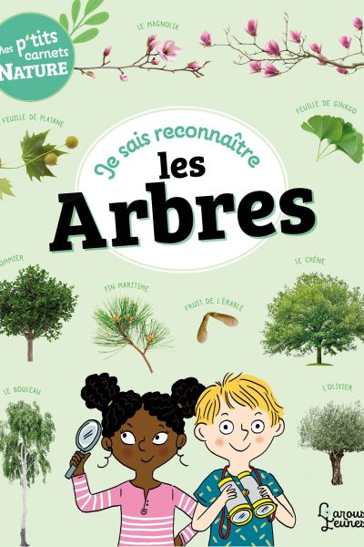 JE SAIS RECONNAÎTRE LES ARBRES - MES P'TITS CARNETS NATURE
