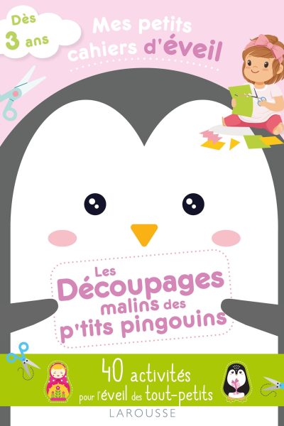 MES PETITS CAHIERS D'EVEIL - LES DECOUPAGES MALINS DES P'TITS PINGOUINS