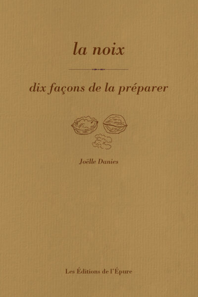 LA NOIX, DIX FACONS DE LA PREPARER