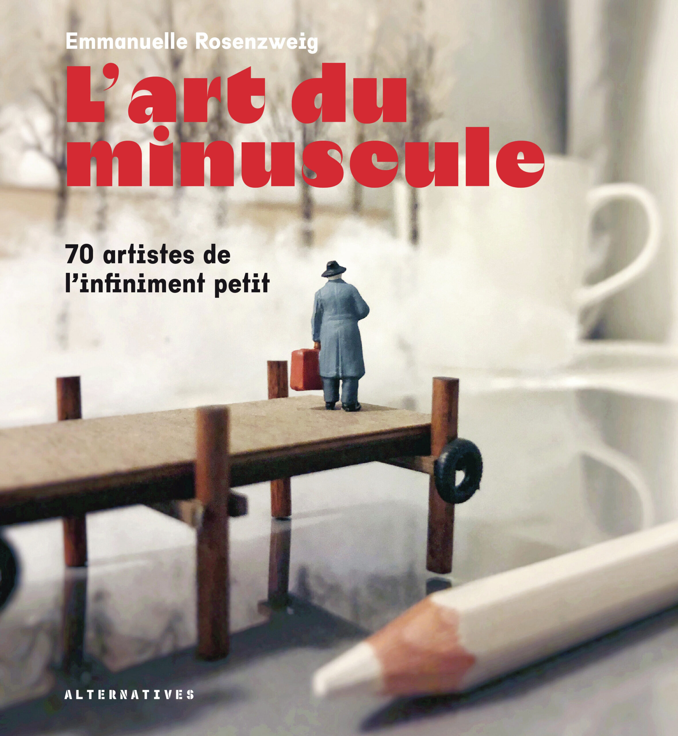 L'ART DU MINUSCULE - 70 ARTISTES DE L'INFINIMENT PETIT