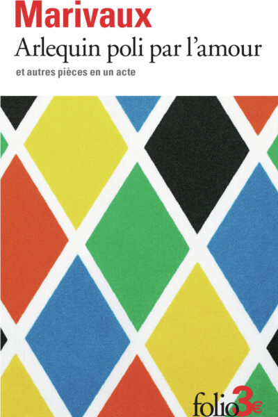 ARLEQUIN POLI PAR L'AMOUR ET AUTRES PIECES EN UN ACTE