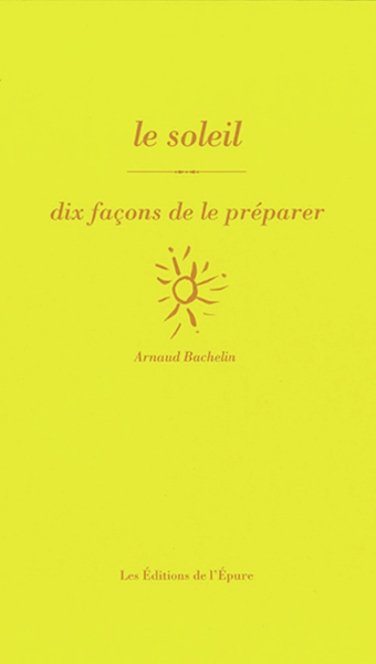 LE SOLEIL, DIX FACONS DE LE PREPARER