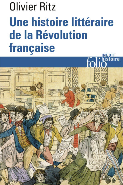 UNE HISTOIRE LITTERAIRE DE LA REVOLUTION FRANCAISE