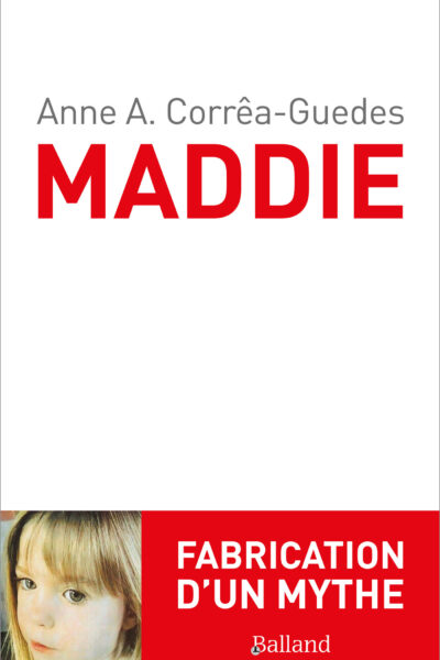 MADDIE. FABRICATION D'UN MYTHE