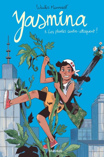 YASMINA - TOME 3 - LES PLANTES CONTRE-ATTAQUENT !