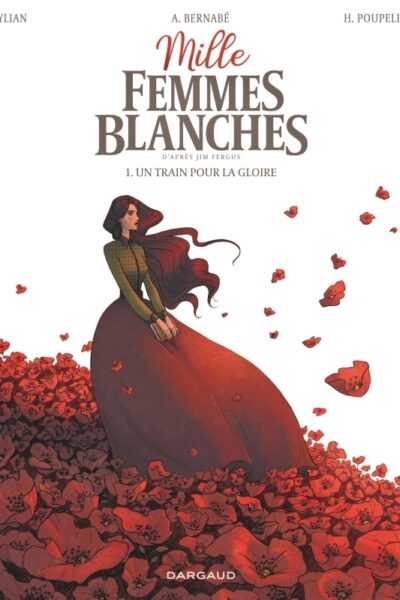 MILLE FEMMES BLANCHES - TOME 1 - UN TRAIN POUR LA GLOIRE