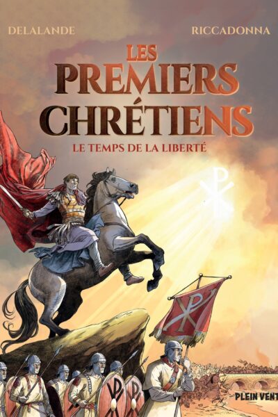 LES PREMIERS CHRETIENS - LE TEMPS DE LA LIBERTTE