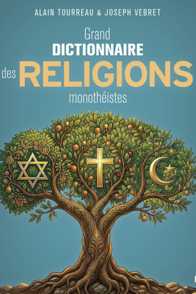 GRAND DICTIONNAIRE DES RELIGIONS MONOTHEISTES
