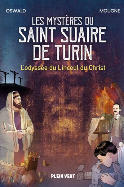 LES MYSTERES DU SAINT SUAIRE DE TURIN - L'ODYSSEE DU LINCEUL DU CHRIST
