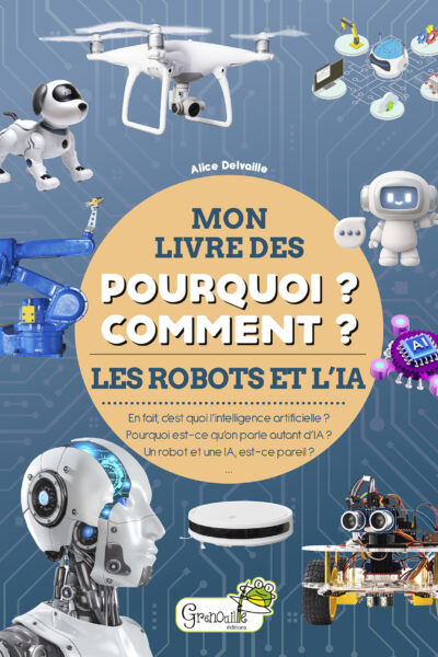 MON LIVRE DES POURQUOI ? COMMENT ? LES ROBOTS ET L'INTELLIGENCE ARTIFICIELLE - IA