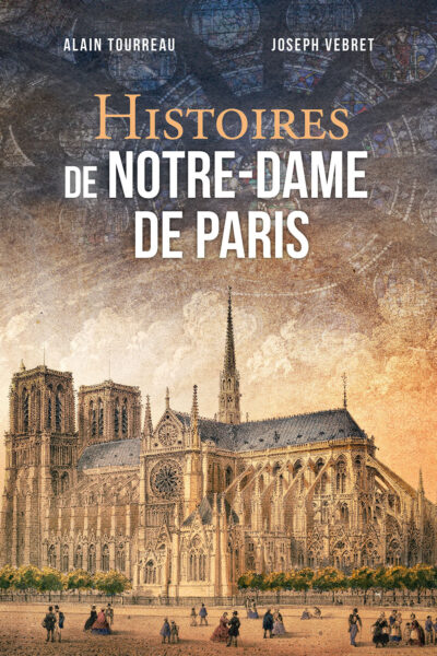 HISTOIRES DE NOTRE-DAME DE PARIS