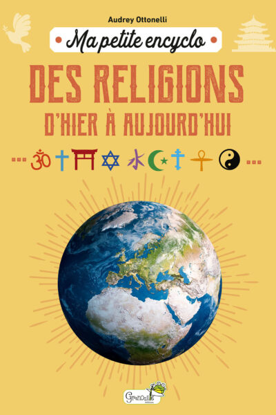 MA PETITE ENCYCLO DES RELIGIONS D4HIER A AUJOURD'HUI