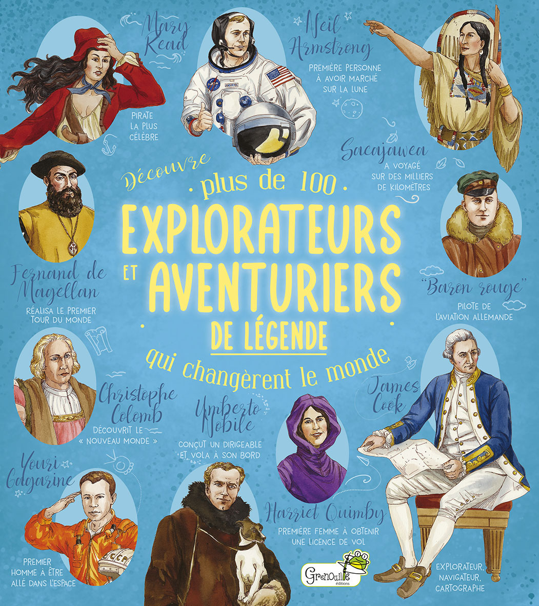 DECOUVRE PLUS DE 100 EXPLORATEURS ET AVENTURIERS DE LEGENDE QUI CHANGERENT LE MONDE