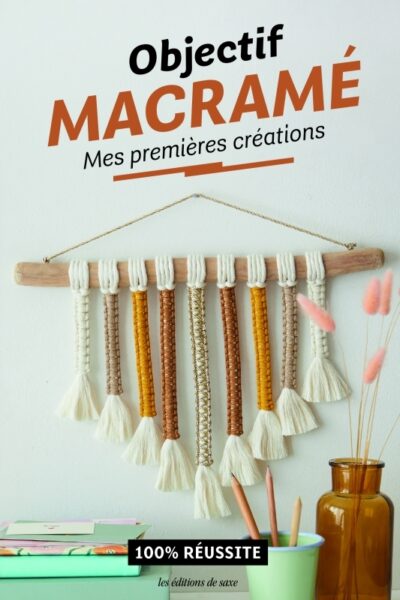 OBJECTIF MACRAME : MES PREMIERES CREATIONS