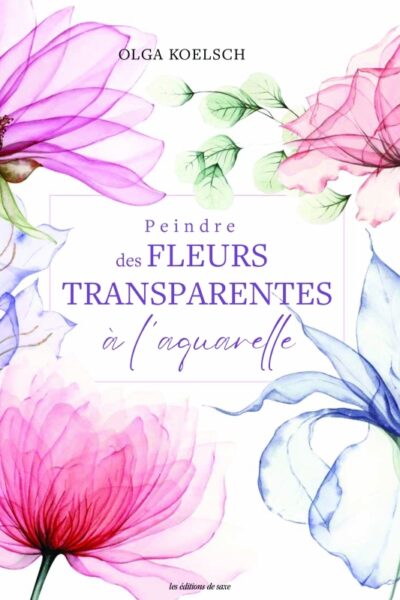 PEINDRE DES FLEURS TRANSPARENTES A L'AQUARELLE