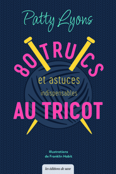80 TRUCS & ASTUCES INDISPENSABLES AU TRICOT