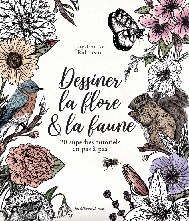 DESSINER LA FLORE & LA FAUNE - 20 SUPERBES TUTORIELS EN PAS A PAS