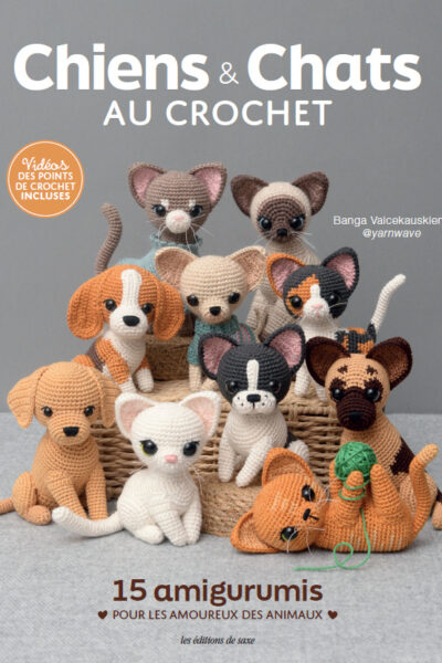 CHIENS & CHATS AU CROCHET - 15 AMIGURUMIS POUR LES AMOUREUX DES ANIMAUX