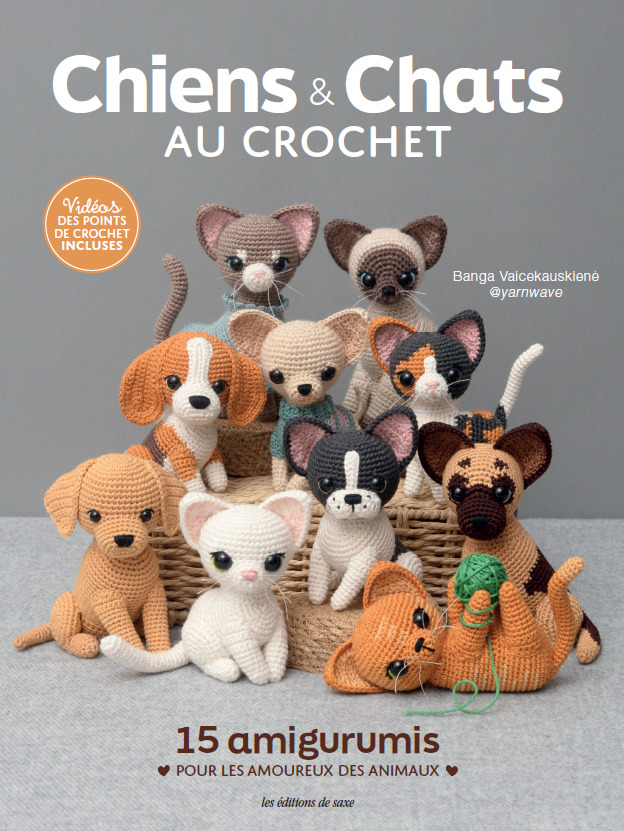 CHIENS & CHATS AU CROCHET - 15 AMIGURUMIS POUR LES AMOUREUX DES ANIMAUX