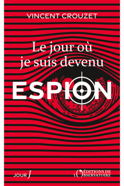 LE JOUR OÙ JE SUIS DEVENU ESPION