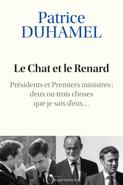 LE CHAT ET LE RENARD - PRESIDENTS ET PREMIERS MINISTRES : DEUX OU TROIS CHOSES QUE JE SAIS D'EUX