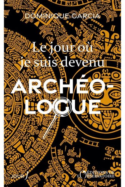 LE JOUR OÙ JE SUIS DEVENU ARCHEOLOGUE