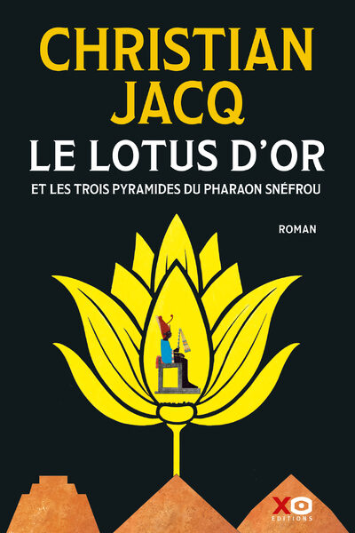 LE LOTUS D'OR - ET LES TROIS PYRAMIDES DU PHARAON SNEFROU