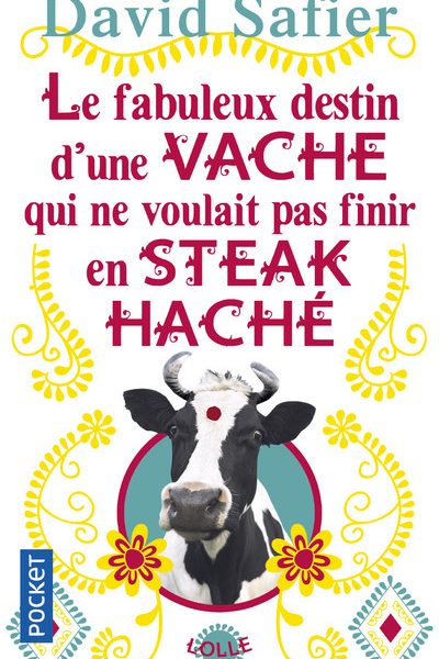 LE FABULEUX DESTIN D'UNE VACHE QUI NE VOULAIT PAS FINIR EN STEACK HACHE