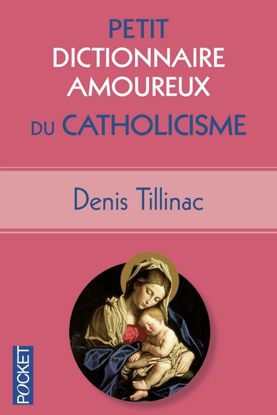 PETIT DICTIONNAIRE AMOUREUX DU CATHOLICISME