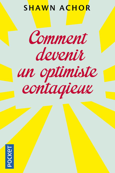 COMMENT DEVENIR UN OPTIMISTE CONTAGIEUX