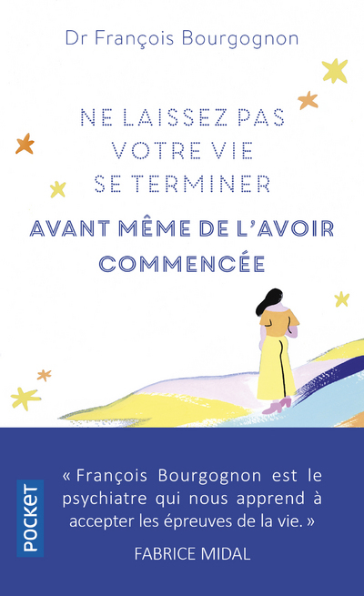 NE LAISSEZ PAS VOTRE VIE SE TERMINER AVANT MEME DE L'AVOIR COMMENCEE