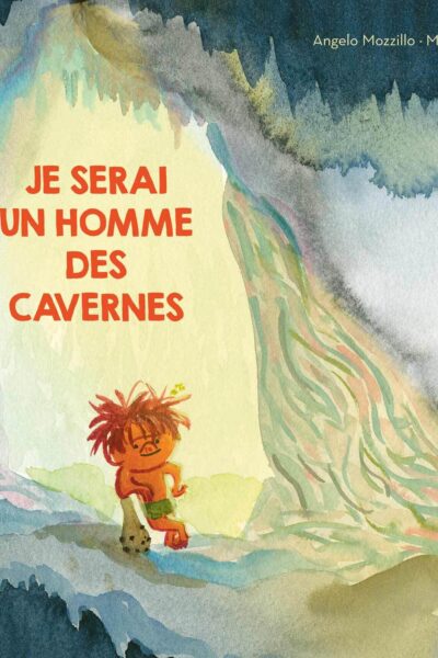 JE SERAI UN HOMME DES CAVERNES