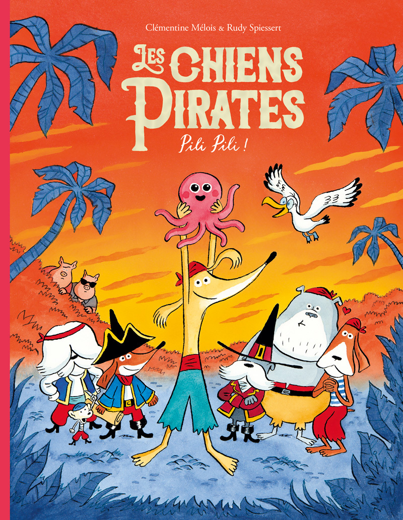 LES CHIENS PIRATES T05 PILI PILI !