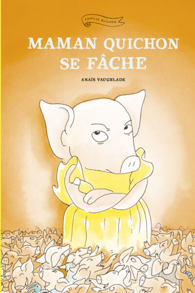 MAMAN QUICHON SE FACHE