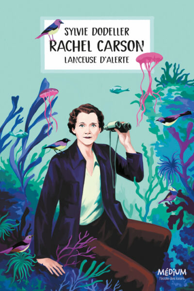 RACHEL CARSON, LANCEUSE D'ALERTE