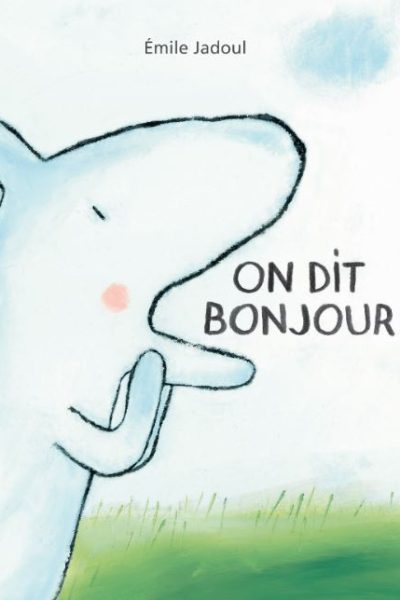 ON DIT BONJOUR !