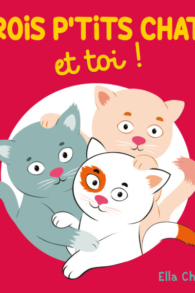TROIS PETITS CHATS ET TOI !
