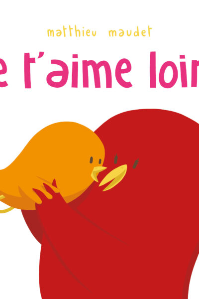 JE T'AIME LOIN !