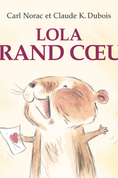 LES HISTOIRES DE LOLA : LOLA GRAND COEUR