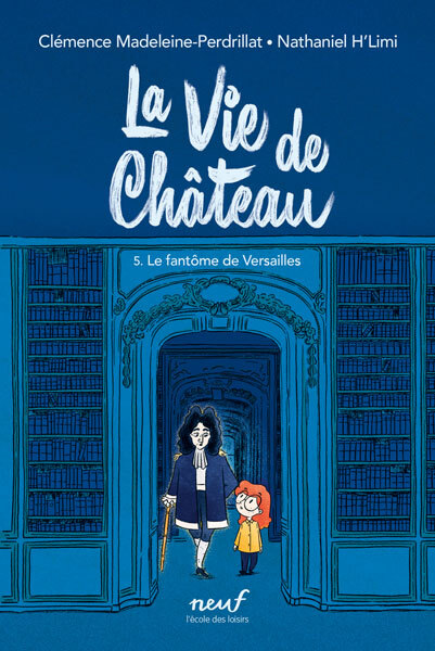 LA VIE DE CHATEAU - TOME 5 - LE FANTOME DE VERSAILLES