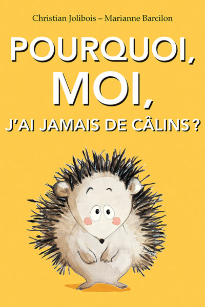 POURQUOI, MOI, J'AI JAMAIS DE CALINS ?