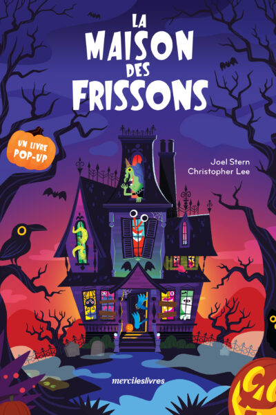 LA MAISON DES FRISSONS - LIVRE POP-UP