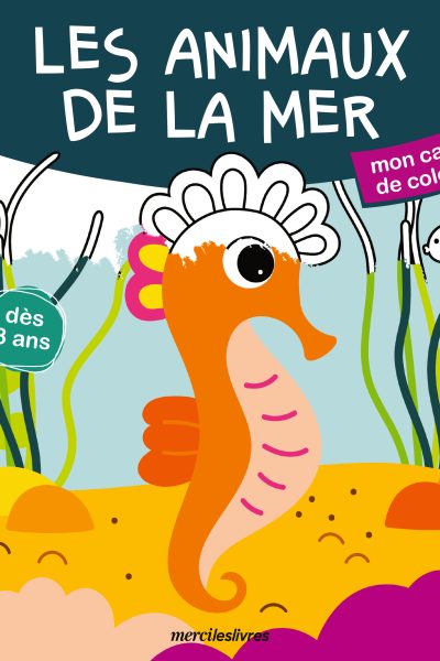 LES ANIMAUX DE LA MER - MON CAHIER DE COLORIAGE