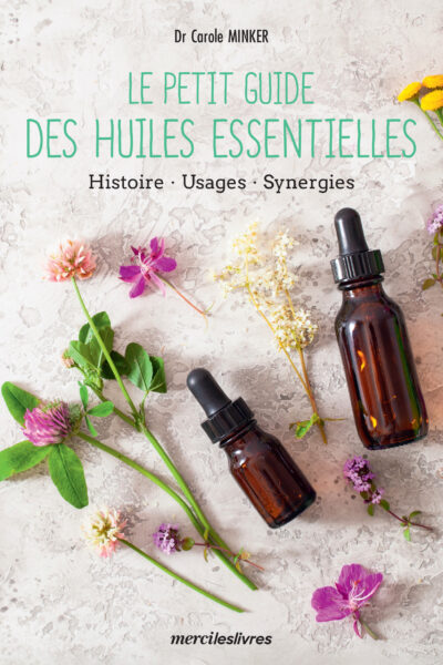LE PETIT GUIDE DES HUILES ESSENTIELLES