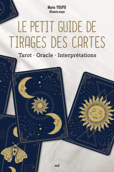 LE PETIT GUIDE DE TIRAGES DES CARTES - TAROT - ORACLE - INTERPRETATIONS