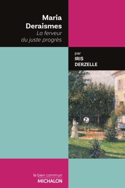 MARIA DERAISMES - LA FERVEUR DU JUSTE PROGRES