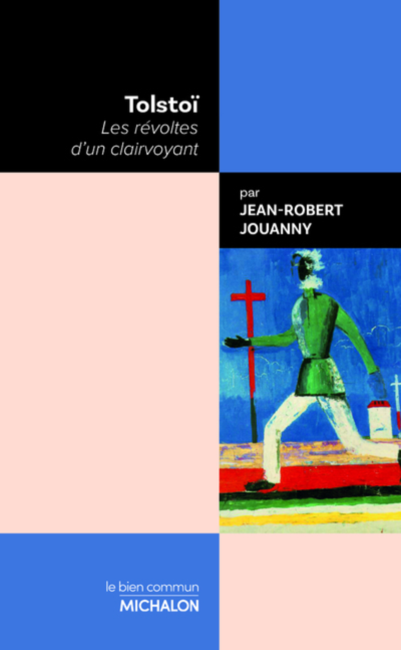 TOLSTOI : LES REVOLTES D'UN CLAIRVOYANT