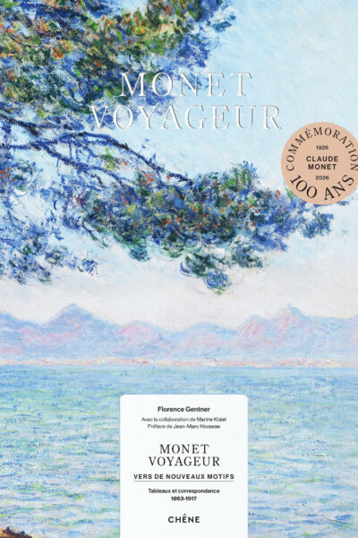 MONET VOYAGEUR - VERS DE NOUVEAUX MOTIFS - TABLEAUX ET CORRESPONDANCE (1863-1917)