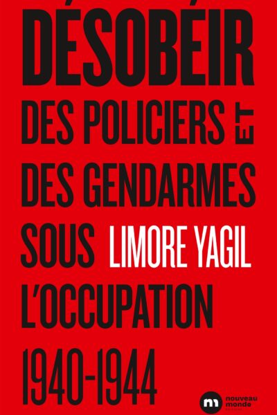 DESOBEIR DES POLICIERS ET DES GENDARMES SOUS L OCCUPATION 1940 1944