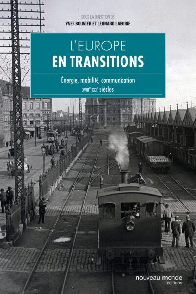 L'EUROPE EN TRANSITIONS : ENERGIE, MOBILITE, COMMUNICATION : XVIIIe-XXIe SIECLE